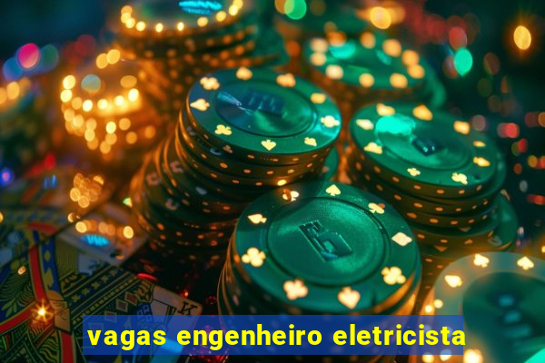 vagas engenheiro eletricista